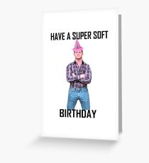 Letterkenny Super Soft Geburtstag Grußkarte