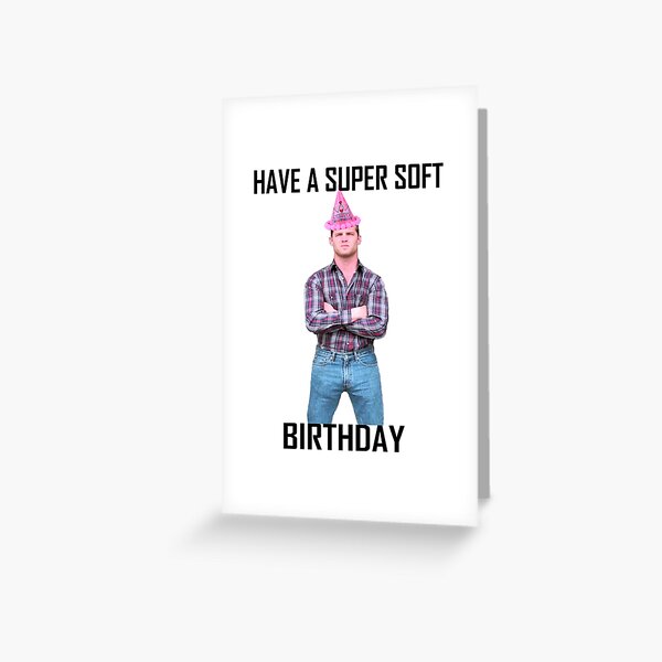 Letterkenny Super Soft Birthday Greeting Card
