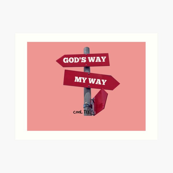 god's way or your way Art Print