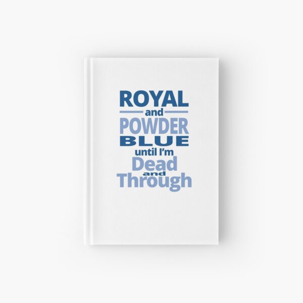 Royal and powder blue until I'm dead through and through Hardcover Journal