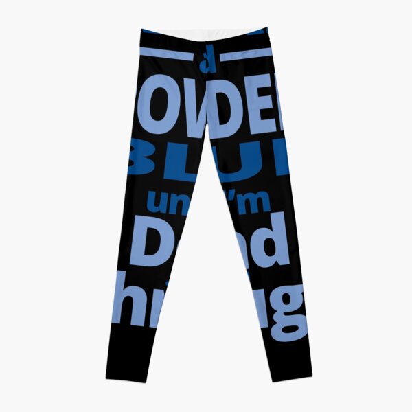 Royal and powder blue until I'm dead through and through Leggings