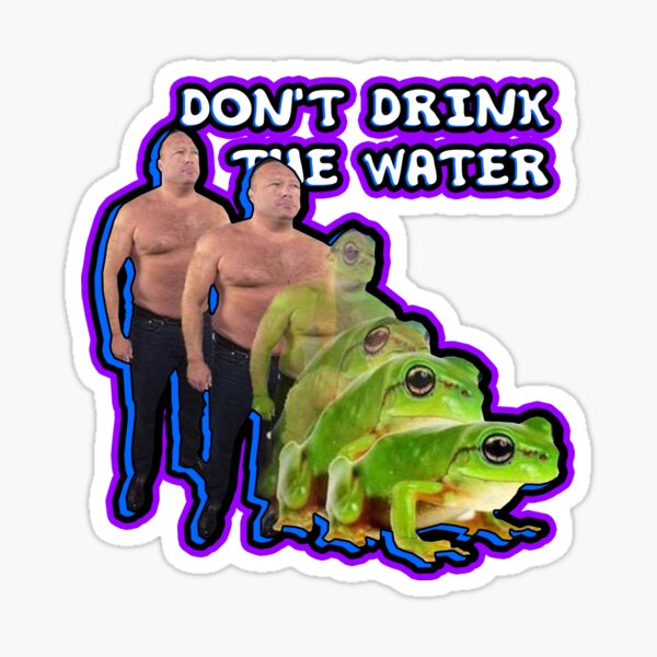 They're putting chemicals in the water... Sticker