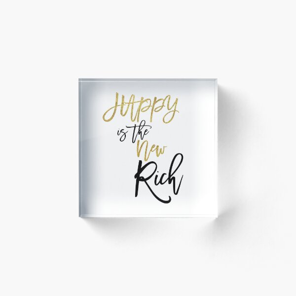 Happy is the New Rich Motivational Quote Typography Acrylic Block