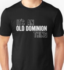 It's An Old Dominion Thing Unisex T-Shirt