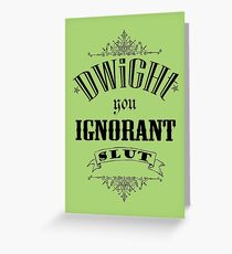 You Ignorant Slut - For Prints, Cards and Posters Greeting Card