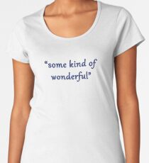 "Some Kind of Wonderful" Premium Scoop T-Shirt