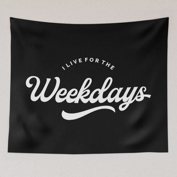 Item preview, I live for the weekdays designed and sold by Syahrasi.
