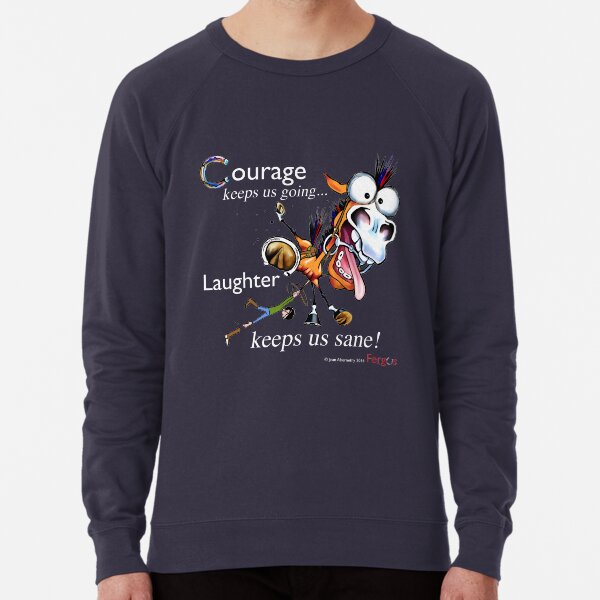 Fergus the Horse: Courage/Laughter Lightweight Sweatshirt