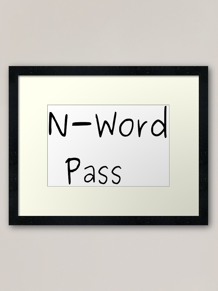 n-word-pass-framed-art-print-for-sale-by-tacolover47-redbubble