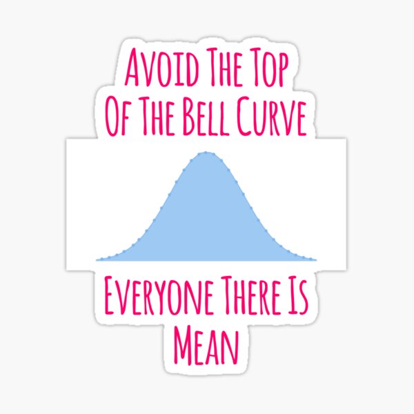 Item preview, Avoid the Top of the Bell Curve Fun Quote designed and sold by at85productions.