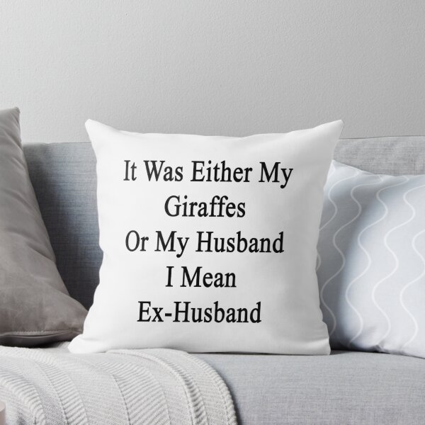Item preview, It Was Either My Giraffes Or My Husband I Mean Ex-Husband  designed and sold by supernova23.