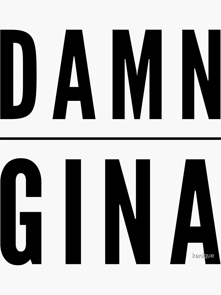 Damn Gina Sticker Sticker For Sale By Kenique Redbubble 6075