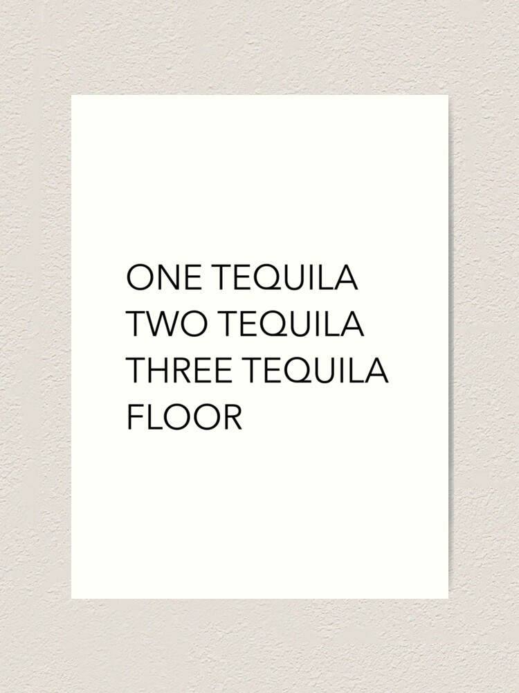 Alternate view of Tequila quotes - One Tequila, Two Tequila, Three Tequila, Floor Art Print