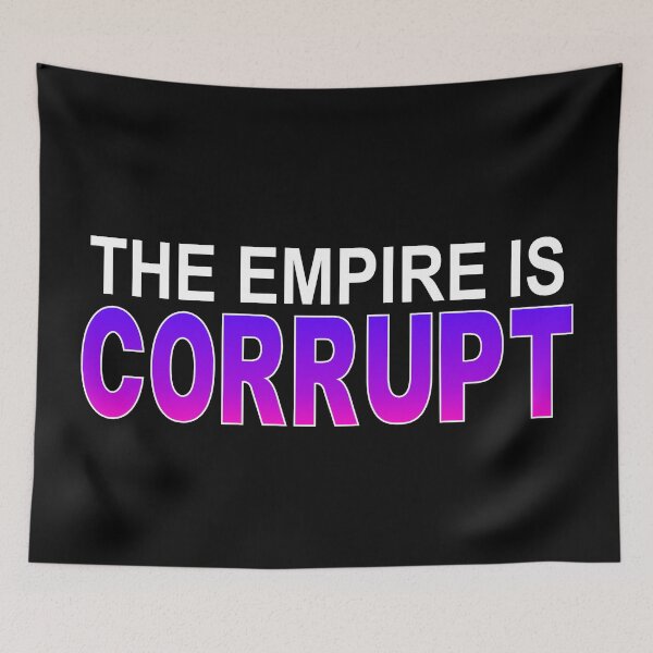 Item preview, The Empire is Corrupt designed and sold by LotorGenerals.