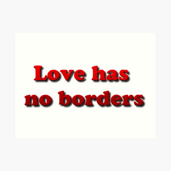 Love has no borders Art Print