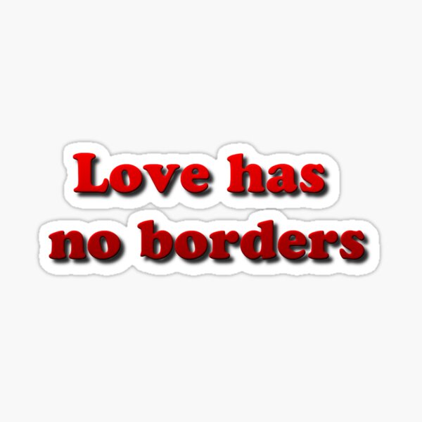 Love has no borders Sticker