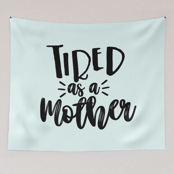 Item preview, Tired As a Mother designed and sold by Jessica Cushen.