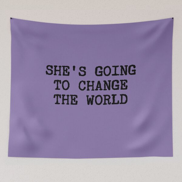 Item preview, She's Going To Change The World designed and sold by wallflower-nox.