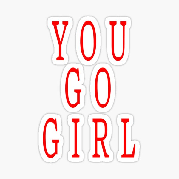 You Go Girl Stickers for Sale