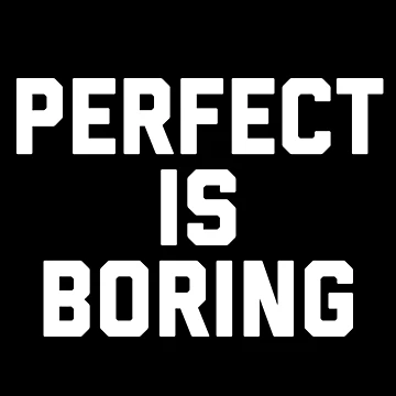 Artwork thumbnail, PERFECT IS BORING by MadEDesigns