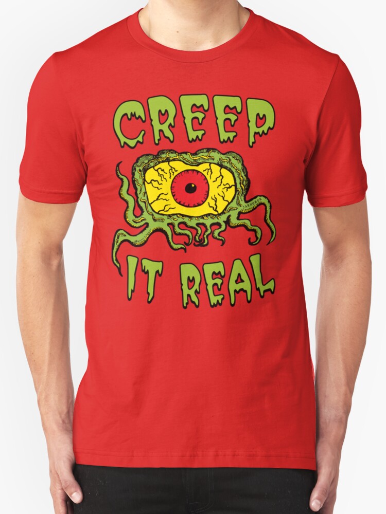 creep it real t shirt