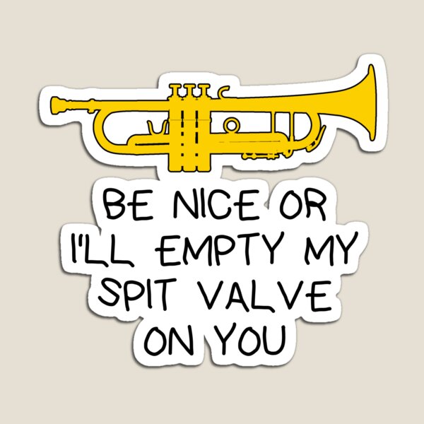 Item preview, Funny trumpet gift, Marching Band, Concert Band - Be nice or I’ll empty my spit valve on you  designed and sold by HEJAshirts.