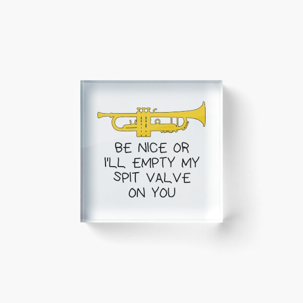 Item preview, Funny trumpet gift, Marching Band, Concert Band - Be nice or I’ll empty my spit valve on you  designed and sold by HEJAshirts.