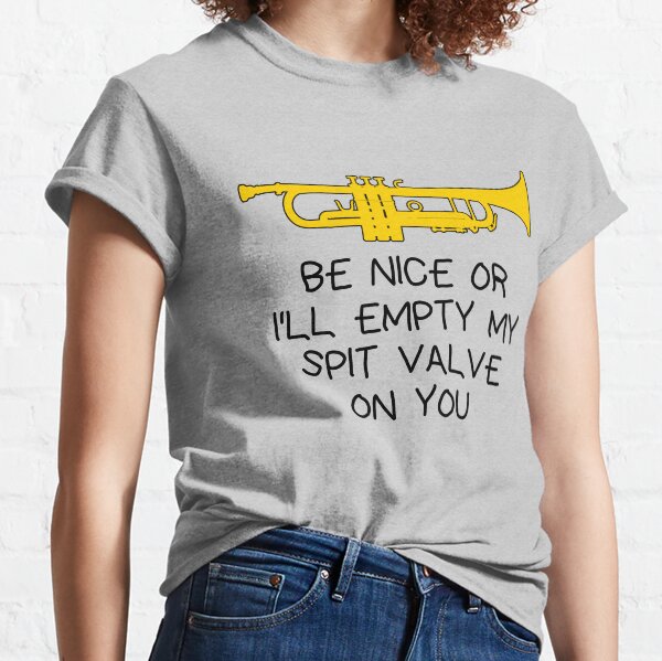 Item preview, Funny trumpet gift, Marching Band, Concert Band - Be nice or I’ll empty my spit valve on you  designed and sold by HEJAshirts.