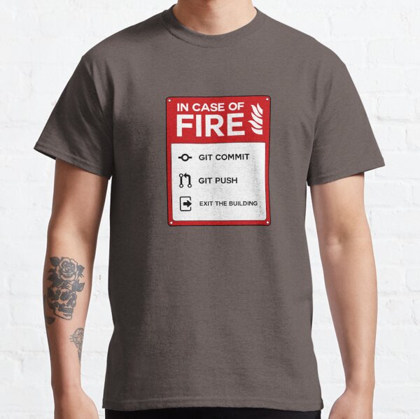 In case of fire git Classic T-Shirt