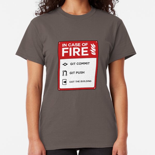 In case of fire git Classic T-Shirt