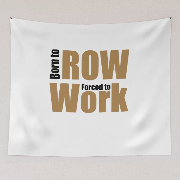 Item preview, Born to row forced to work designed and sold by Vectorqueen.