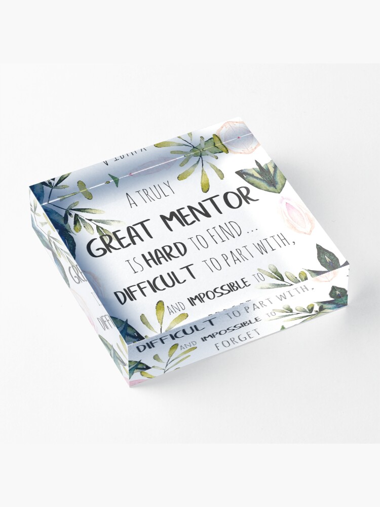 Alternate view of A truly great mentor is hard to find / Mentor thank you quote / Appreciation gift / Inspirational Acrylic Block