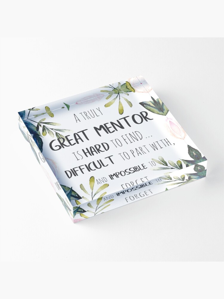 Alternate view of A truly great mentor is hard to find / Mentor thank you quote / Appreciation gift / Inspirational Acrylic Block