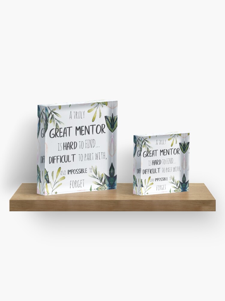 Alternate view of A truly great mentor is hard to find / Mentor thank you quote / Appreciation gift / Inspirational Acrylic Block