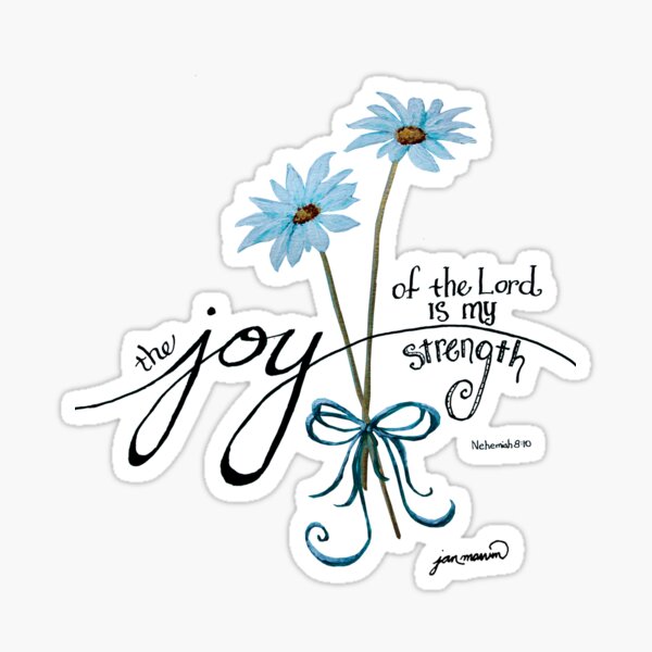 The Joy of the Lord is my Strength Blue Daisies Sticker