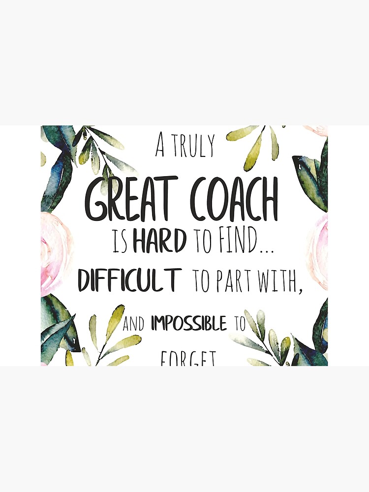 A Truly Great Coach Is Hard To Find Quote Coach Thank You Quote