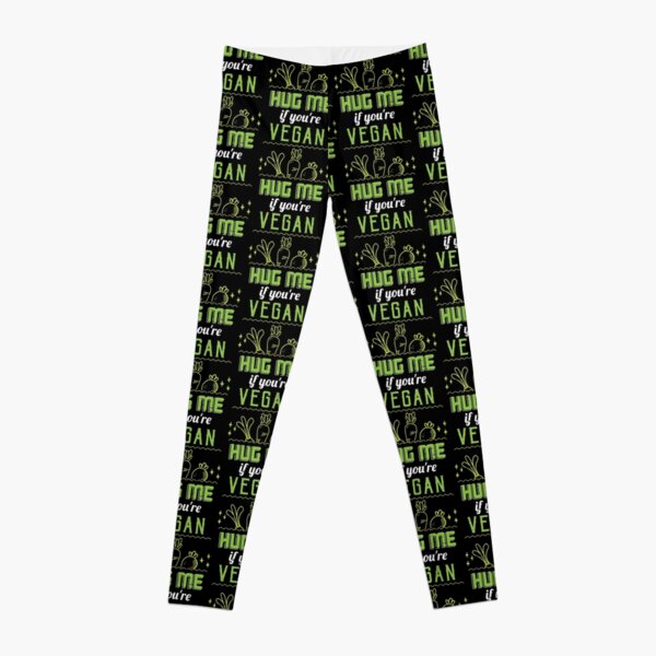 Hug Me If Youre Vegan - veganism vegan Leggings