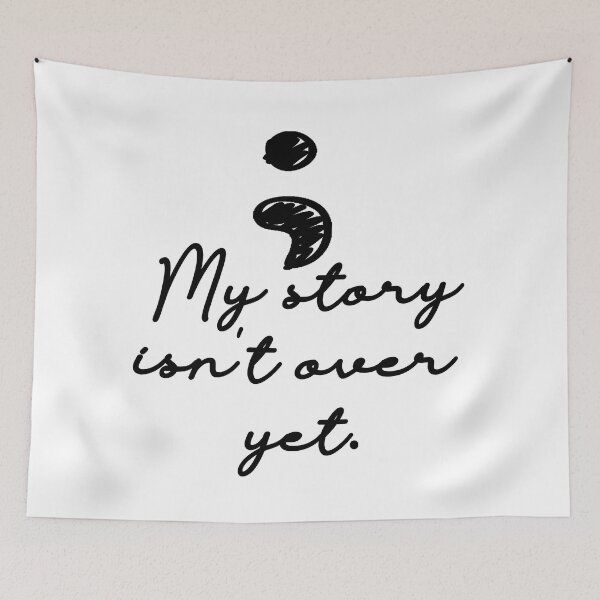 Item preview, My Story Isn't Over - Semicolon Mental Health designed and sold by ChazumsIOW.
