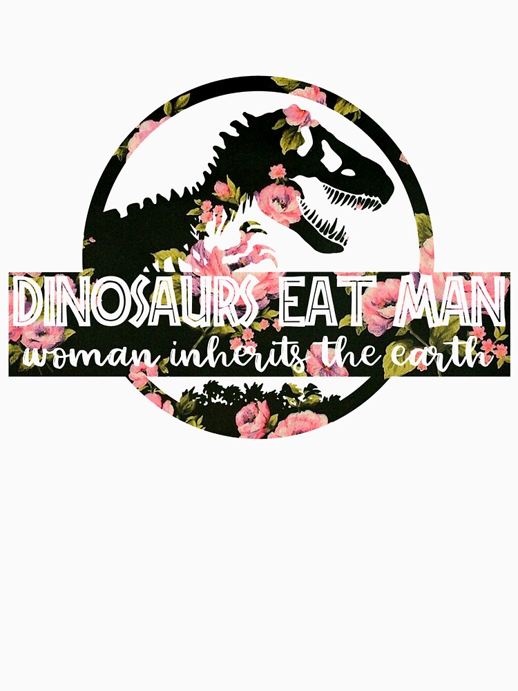 Dinosaurs Eat Man Woman Inherits The Earth Flower Shirt Dinosaurs Eat Man Woman Inherits The Earth Flower Shirt