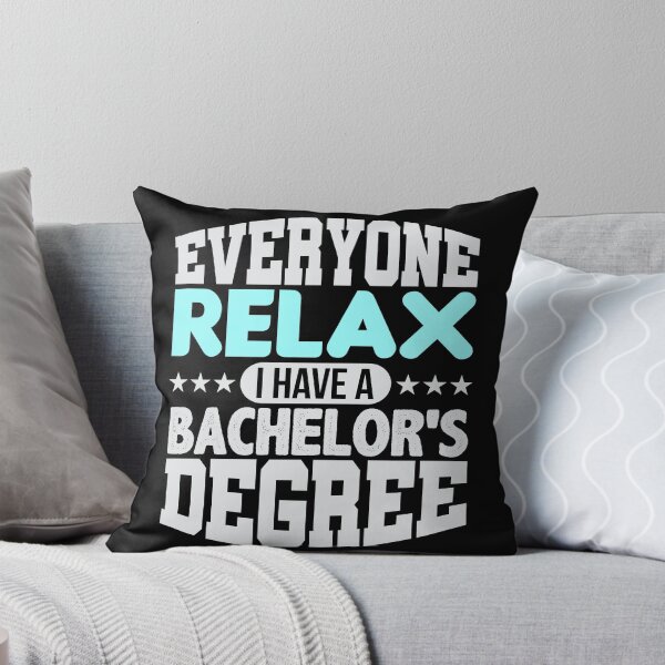 Item preview, Everyone relax: I have a bachelors degree! designed and sold by VisionairsClub.