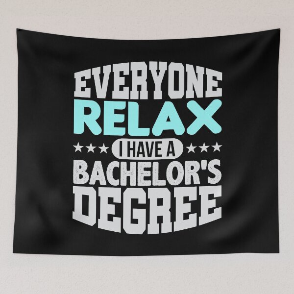 Item preview, Everyone relax: I have a bachelors degree! designed and sold by VisionairsClub.