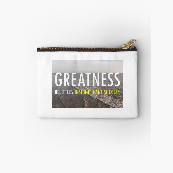 Item preview, Greatness Belittles Insignificant Success designed and sold by EARNESTDESIGNS.