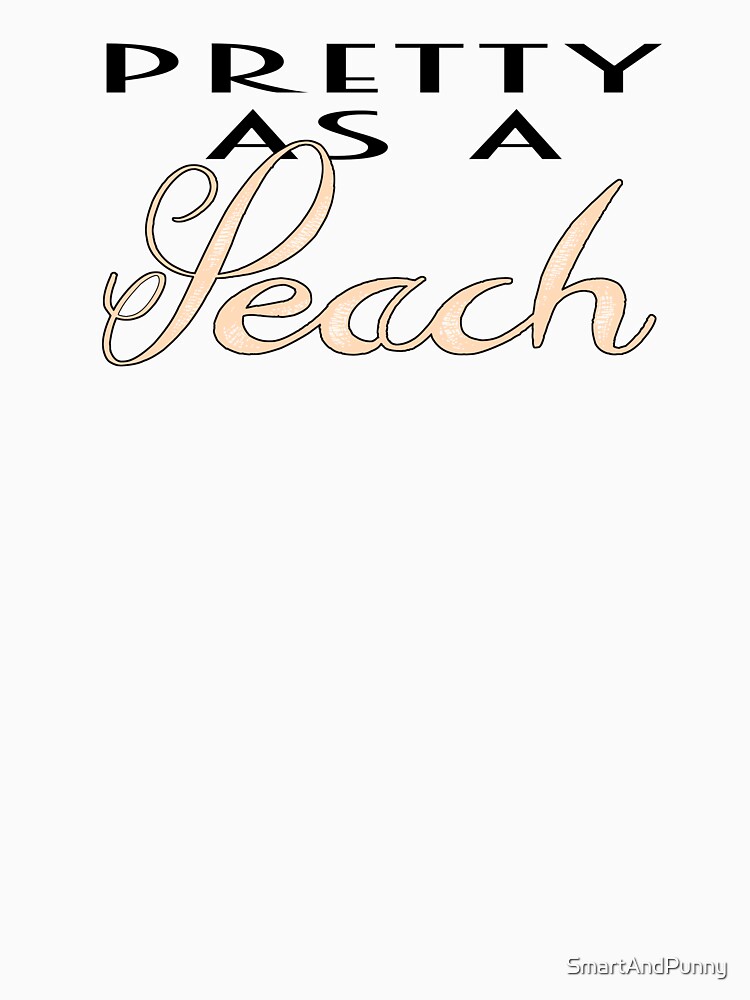 "Pretty As A Peach Southern Slang" Tshirt by SmartAndPunny Redbubble