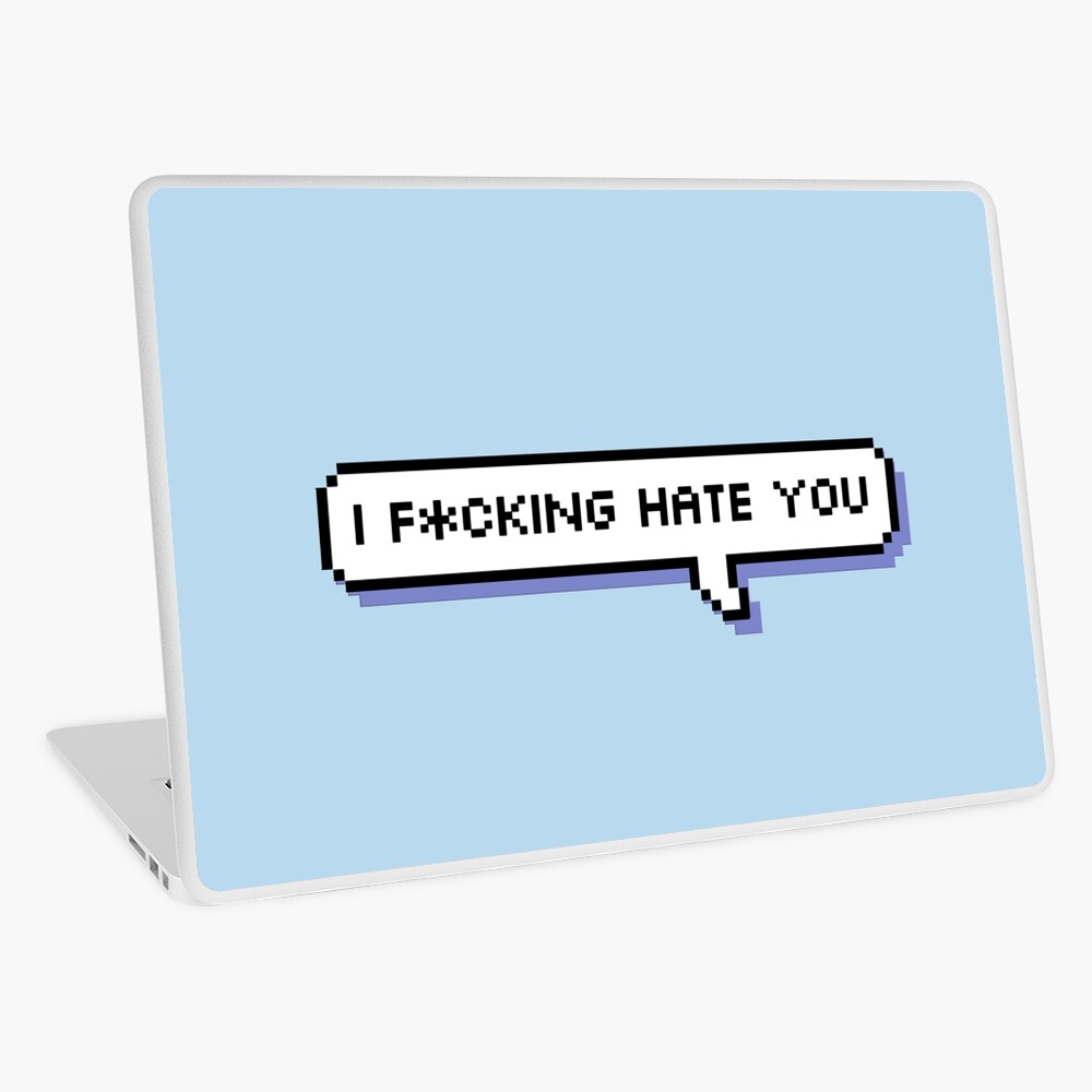 I fucking hate you - Offensive Pixel Speech Bubble - (Blue) Laptop Skin