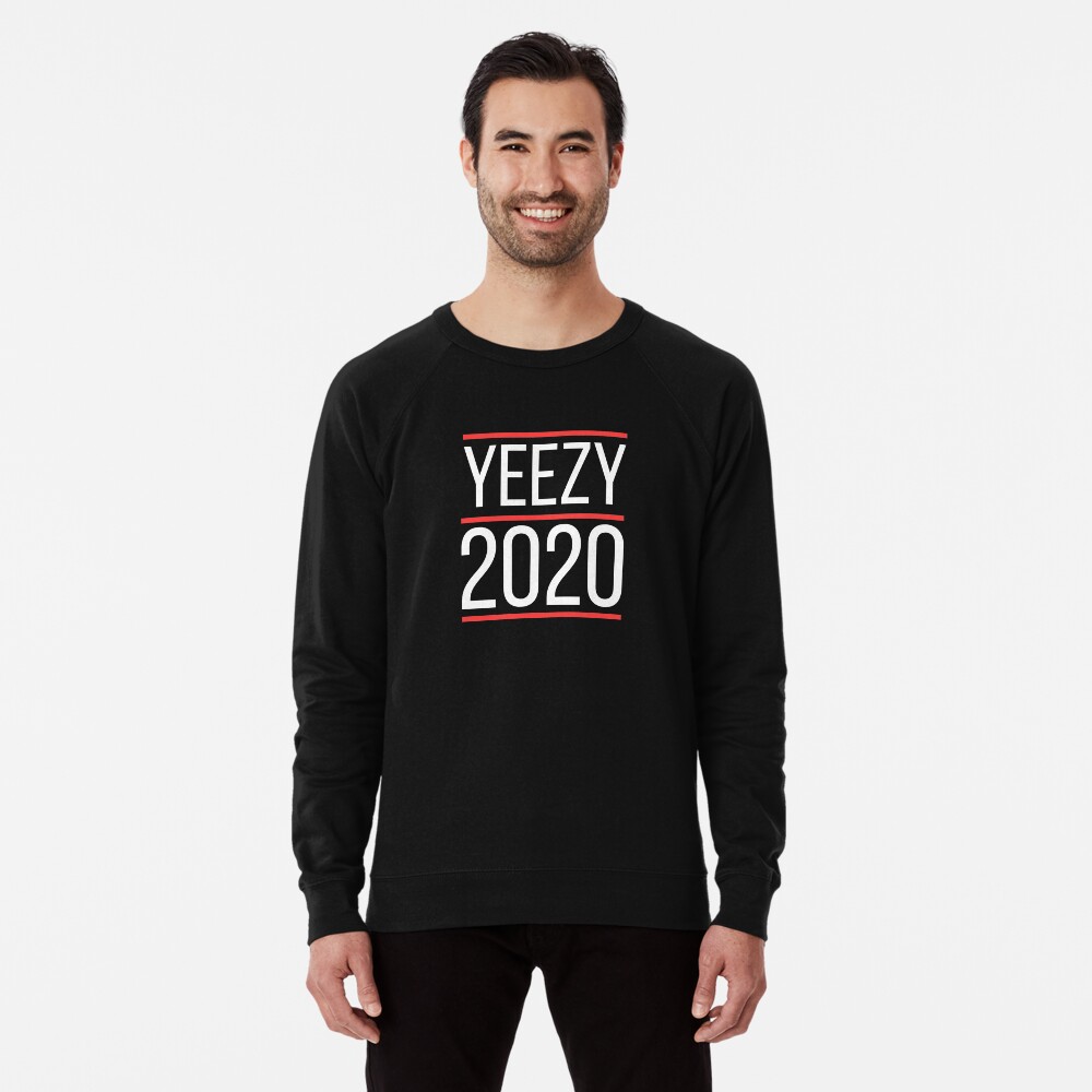 Yeezy For President 2020 Lightweight Sweatshirt By Modestquotes Redbubble