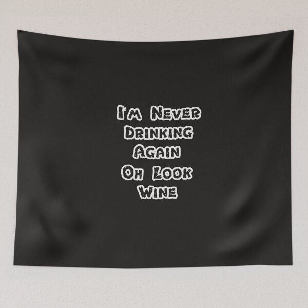 Item preview, I'm Never Drinking Again Oh Look Wine  designed and sold by Sarah38.