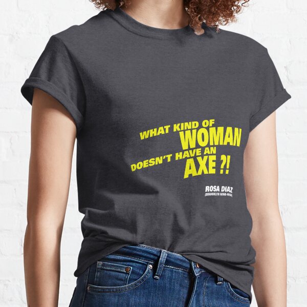 Item preview, B99: Rosa Diaz: What kind of woman doesn't have an axe?! designed and sold by GDB.