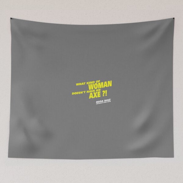 Item preview, B99: Rosa Diaz: What kind of woman doesn't have an axe?! designed and sold by GDB.