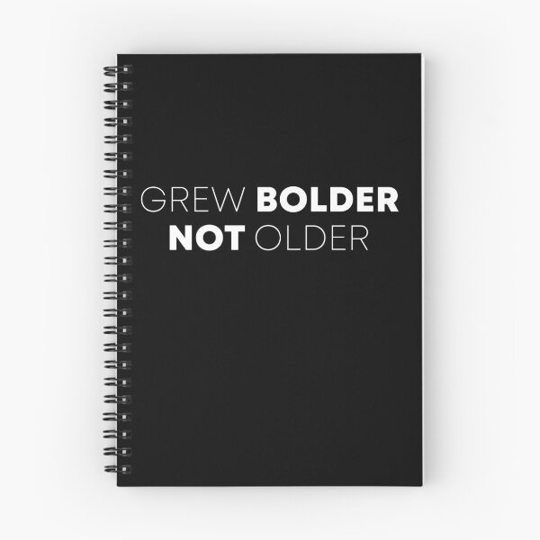 Item preview, Grew Bolder. Not Older designed and sold by BennyBruise.