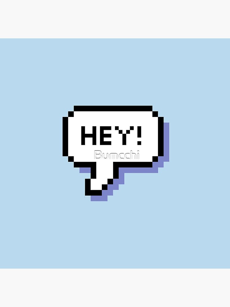Hey! - Pixel Speech Bubble - (Blue) by Bumcchi